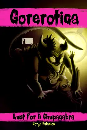 Gorerotica #1: Lust For A Chupacabra: She thought she could handle it... poster
