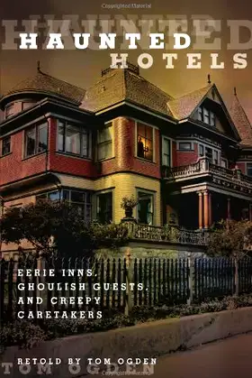 Haunted Hotels: Eerie Inns, Ghoulish Guests, and Creepy Caretakers poster