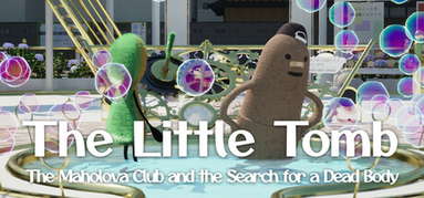 The Little Tomb: The Maholova Club and the Search for a Dead Body capsule