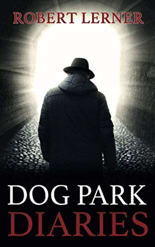 Dog Park Diaries: A Novel of Reincarnation Gone Awry poster