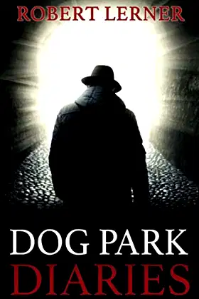 Dog Park Diaries: A Novel of Reincarnation Gone Awry poster
