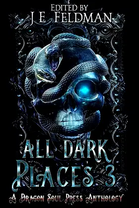 All Dark Places 3: A Dragon Soul Press Anthology poster
