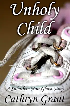 Unholy Child (A Suburban Noir Ghost Story #3) (Madison Keith) poster