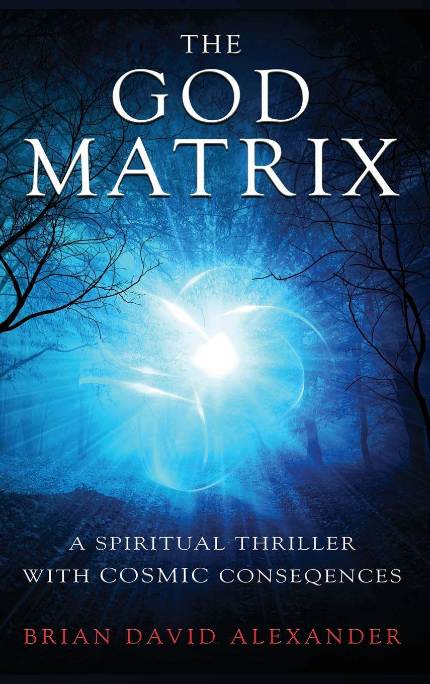 The God Matrix: A Spiritual Thriller with Cosmic Consequences poster