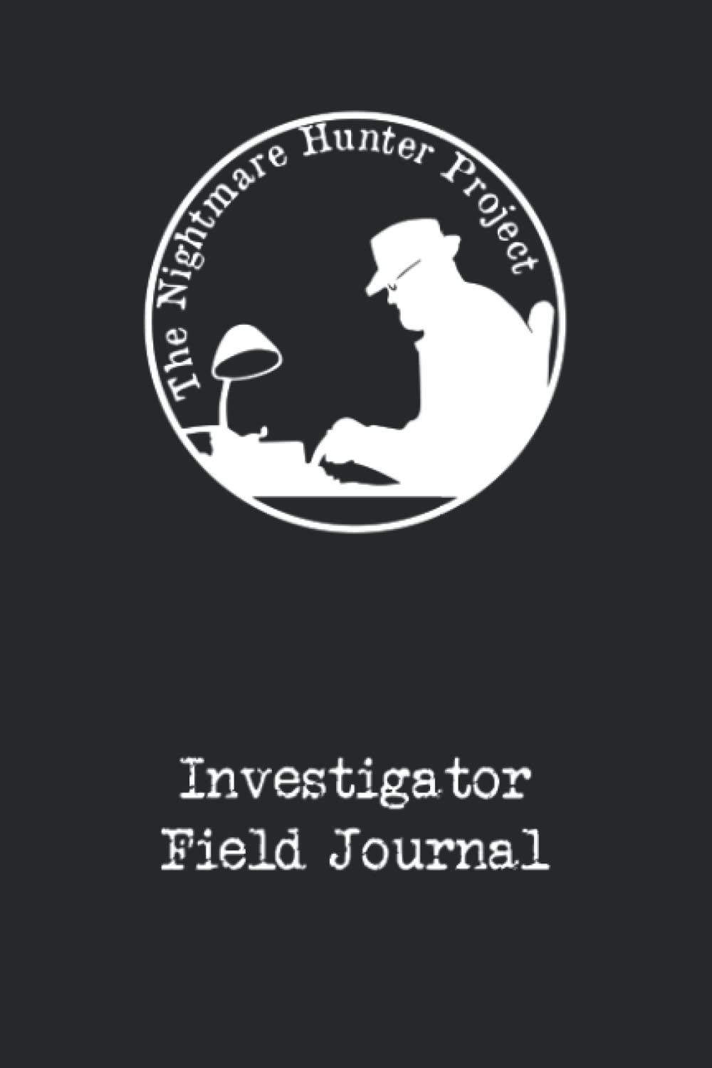 The Nightmare Hunter Project: Investigator Field Journal poster