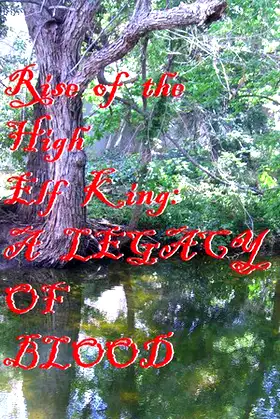 Rise of the High Elf King: A LEGACY OF BLOOD poster