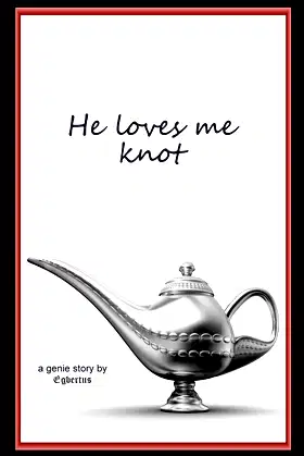 He loves me knot: a genie story poster
