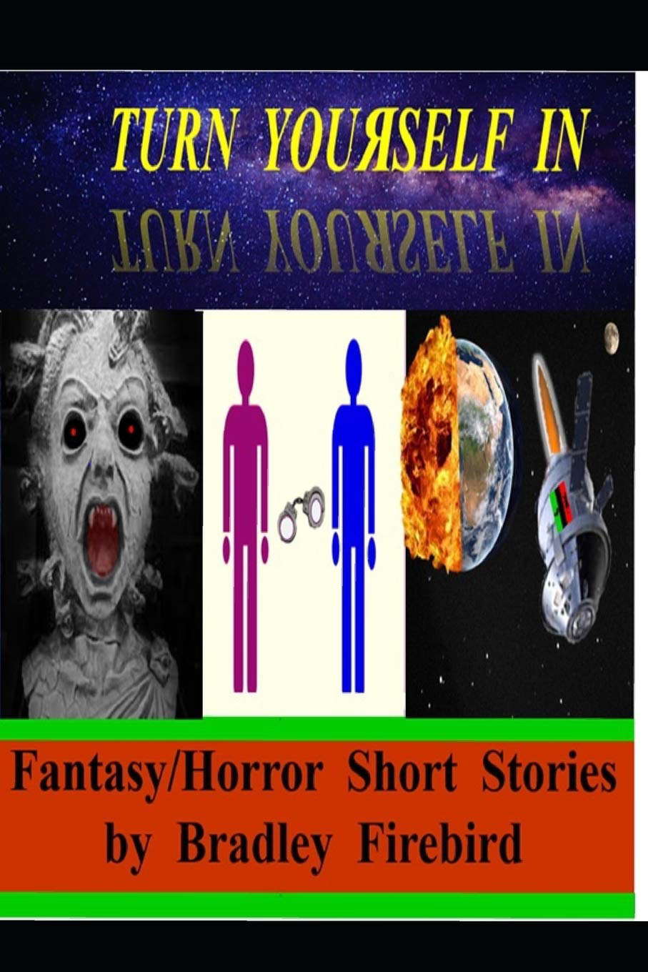 Turn Youяself In: (Fantasy/Horror Short Stories by Bradley Firebird) poster