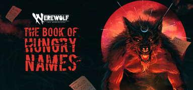 Werewolf: The Apocalypse — The Book of Hungry Names capsule