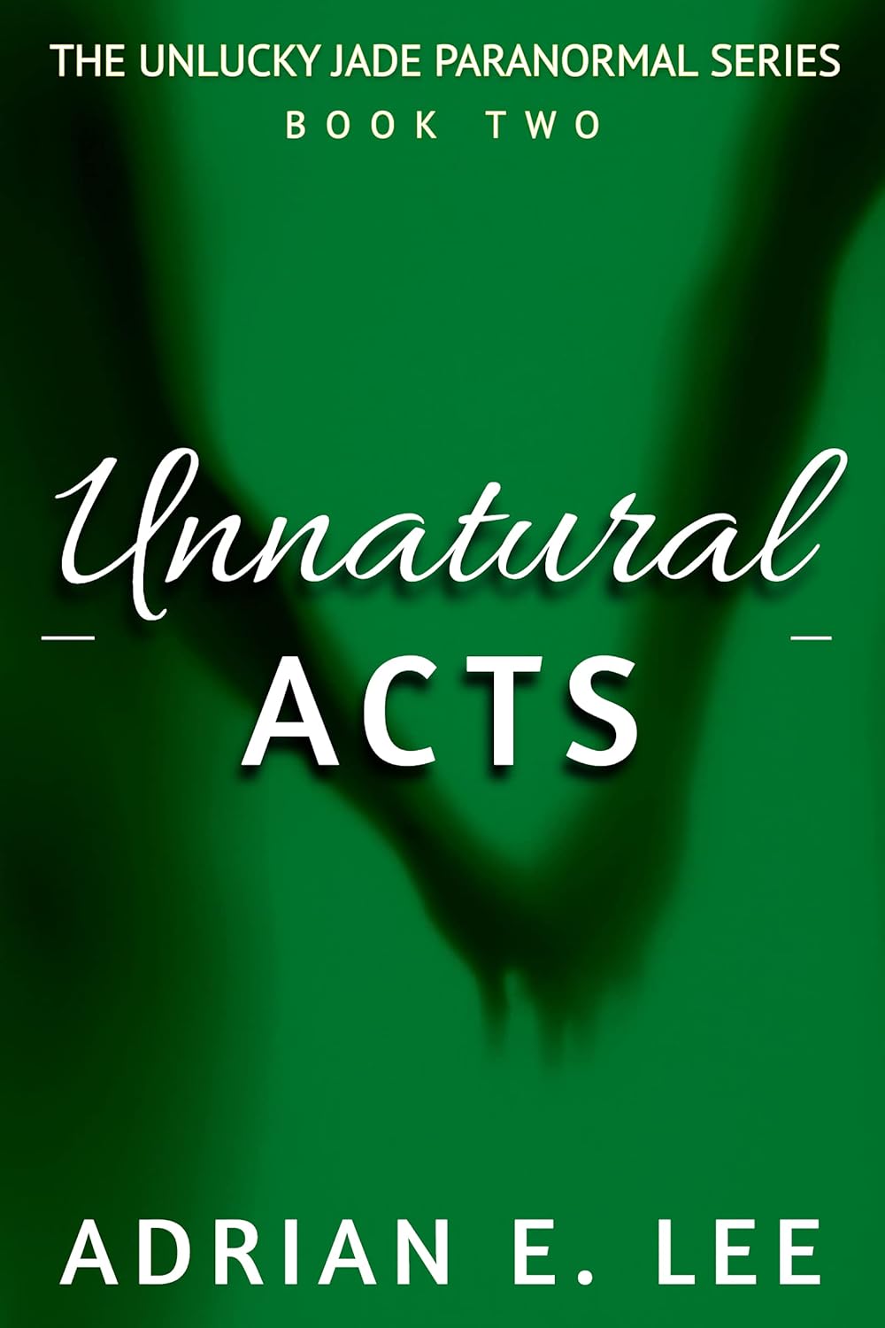 Unnatural Acts: (The Unlucky Jade Paranormal Series Book 2) poster