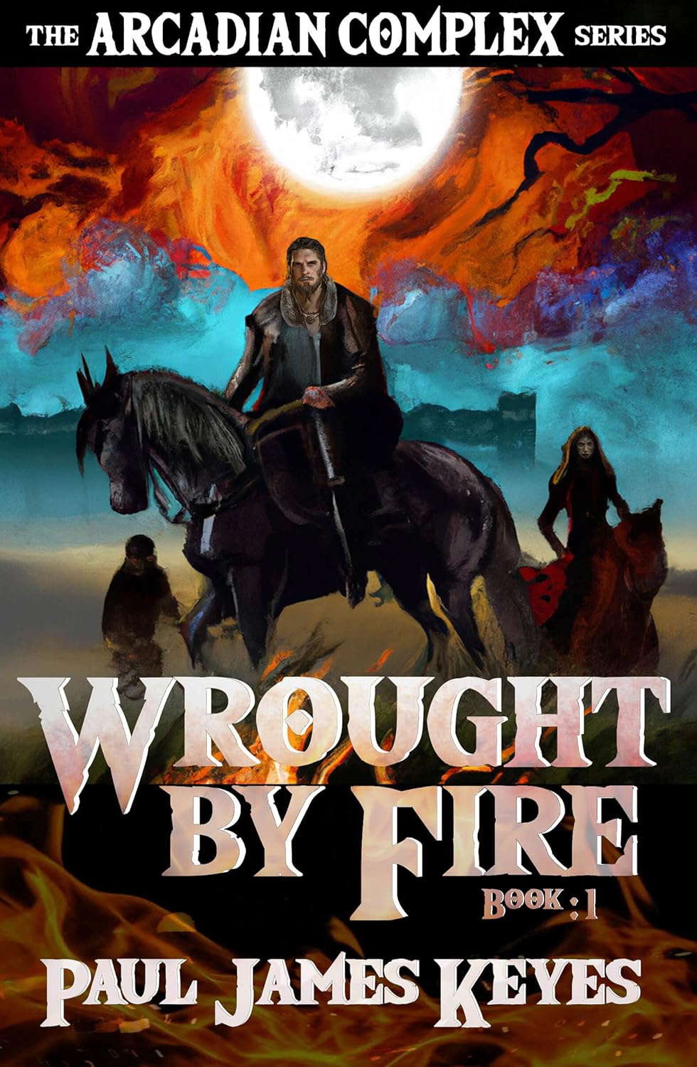 Wrought by Fire: A Dark Epic Fantasy (The Arcadian Complex Book 1) poster