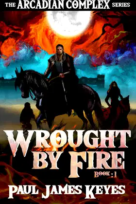 Wrought by Fire: A Dark Epic Fantasy (The Arcadian Complex Book 1) poster