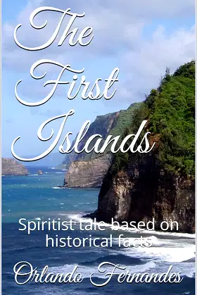 The First Islands: Spiritist tale based on historical facts poster