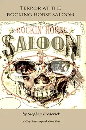 Terror at the Rocking Horse Saloon: A Gay Splatterpunk Gore Fest poster