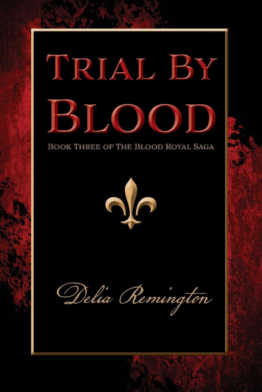 Trial By Blood: Book Three of The Blood Royal Saga poster