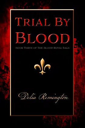 Trial By Blood: Book Three of The Blood Royal Saga poster