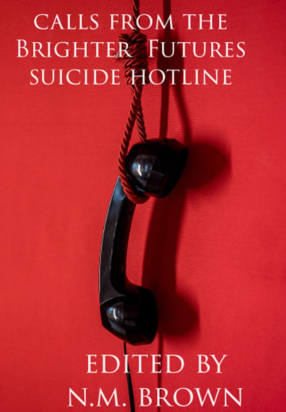Calls From The Brighter Futures Suicide Hotline poster