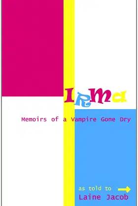 Irma: Memoirs of a Vampire Gone Dry poster