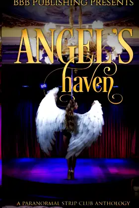Angel's Haven: A Paranormal Strip Club Anthology poster