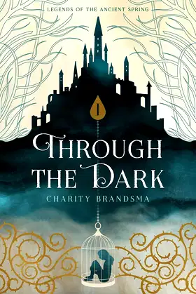 Through the Dark (Legends of the Ancient Spring Book 1) poster