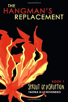 The Hangman's Replacement: Sprout of Disruption (Volume 1) poster