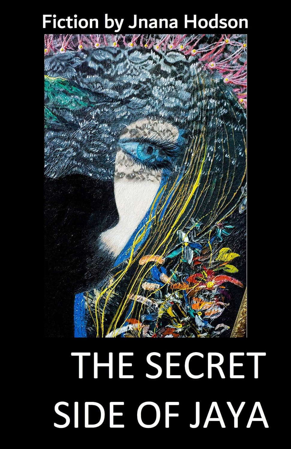 The Secret Side of Jaya: Three surreal and fantastic encounters poster