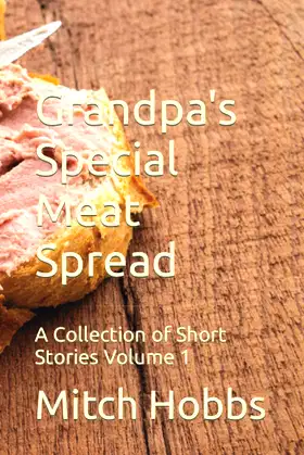 Grandpa's Special Meat Spread: A Collection of Short Stories poster