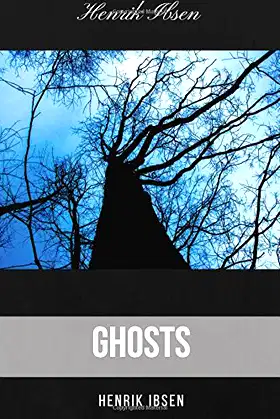 Ghosts by Henrik Ibsen: Ghosts by Henrik Ibsen poster