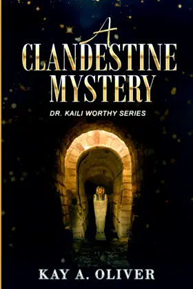 A CLANDESTINE MYSTERY (Dr. Kaili Worthy Series) poster