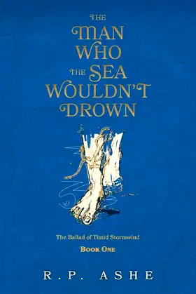 The Man Who the Sea Wouldn't Drown (The Ballad of Timid Stormwind) poster