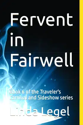 Fervent in Fairwell: Book 6 of the Traveler's Carnival and Sideshow series poster