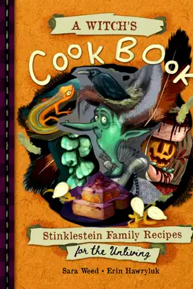 A Witch's Cookbook: Stinklestein Family Recipes for the Unliving poster