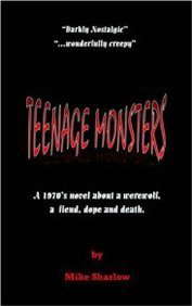 Teenage Monsters: A 1970's Novel About a Werewolf, a Fiend, Dope And Death poster