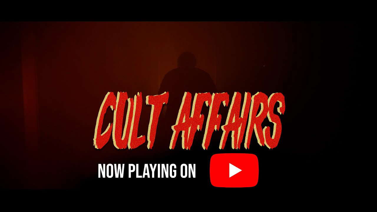 Cult Affairs (AD) - Now Playing on Youtube - A Nate Thompson Film