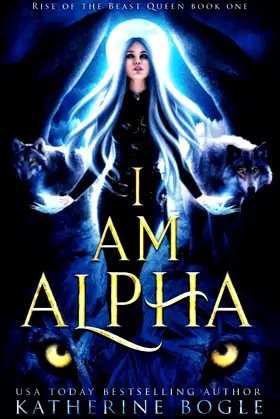 I am Alpha: An Epic Fantasy Shifter Romance (Rise of the Beast Queen) poster