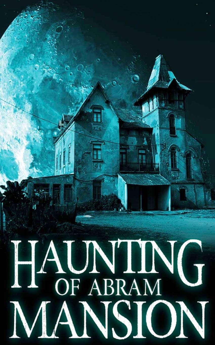 The Haunting of Abram Mansion (A Riveting Haunted House Mystery Series) poster