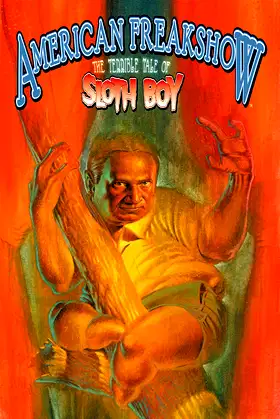 American Freakshow: The Terrible Tale of Sloth Boy poster