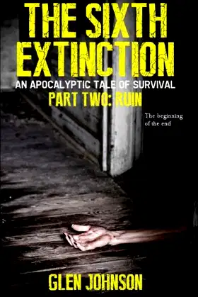 The Sixth Extinction: An Apocalyptic Tale of Survival.: Part Two: Ruin poster