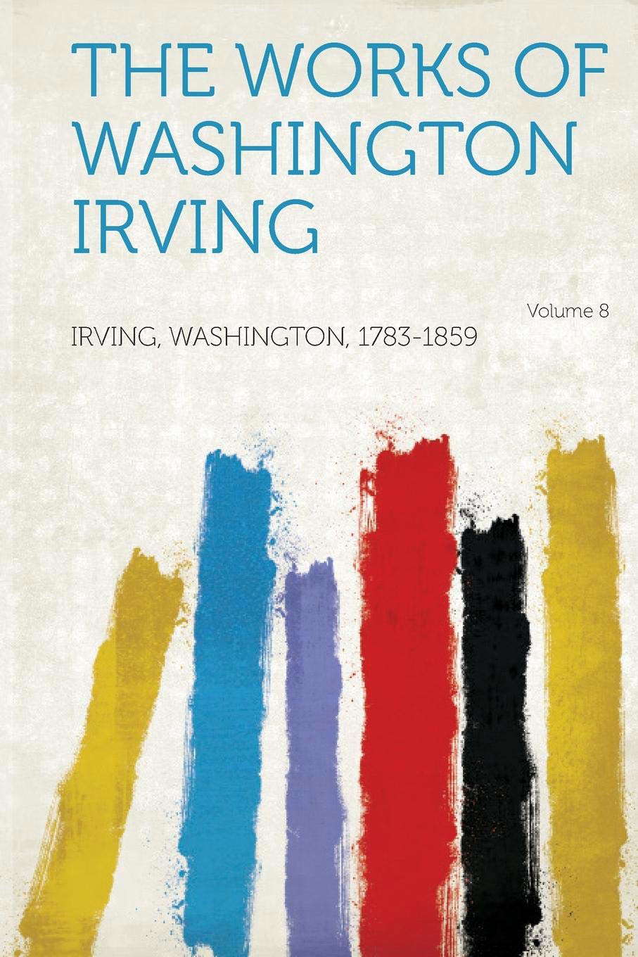 The Works of Washington Irving Volume 8 poster