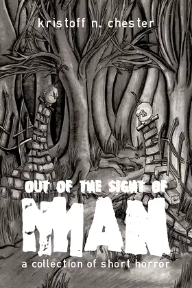 Out of the Sight of Man: A Collection of Short Horror poster
