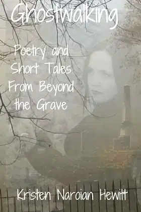 Ghostwalking: Poetry and Short Tales from Beyond The Grave poster