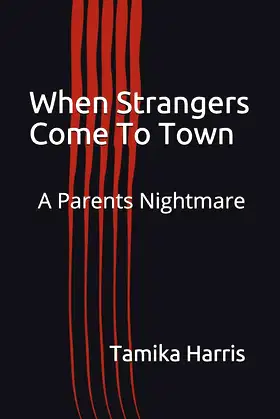 When Strangers Come To Town: A Parents Nightmare poster