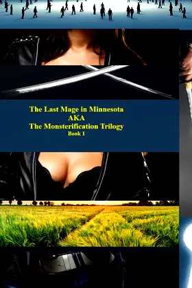 The Last Mage in Minnesota, Book 1: The Monsterification Trilogy, Book 1 poster