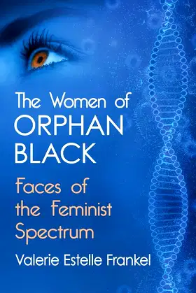 The Women of Orphan Black: Faces of the Feminist Spectrum poster