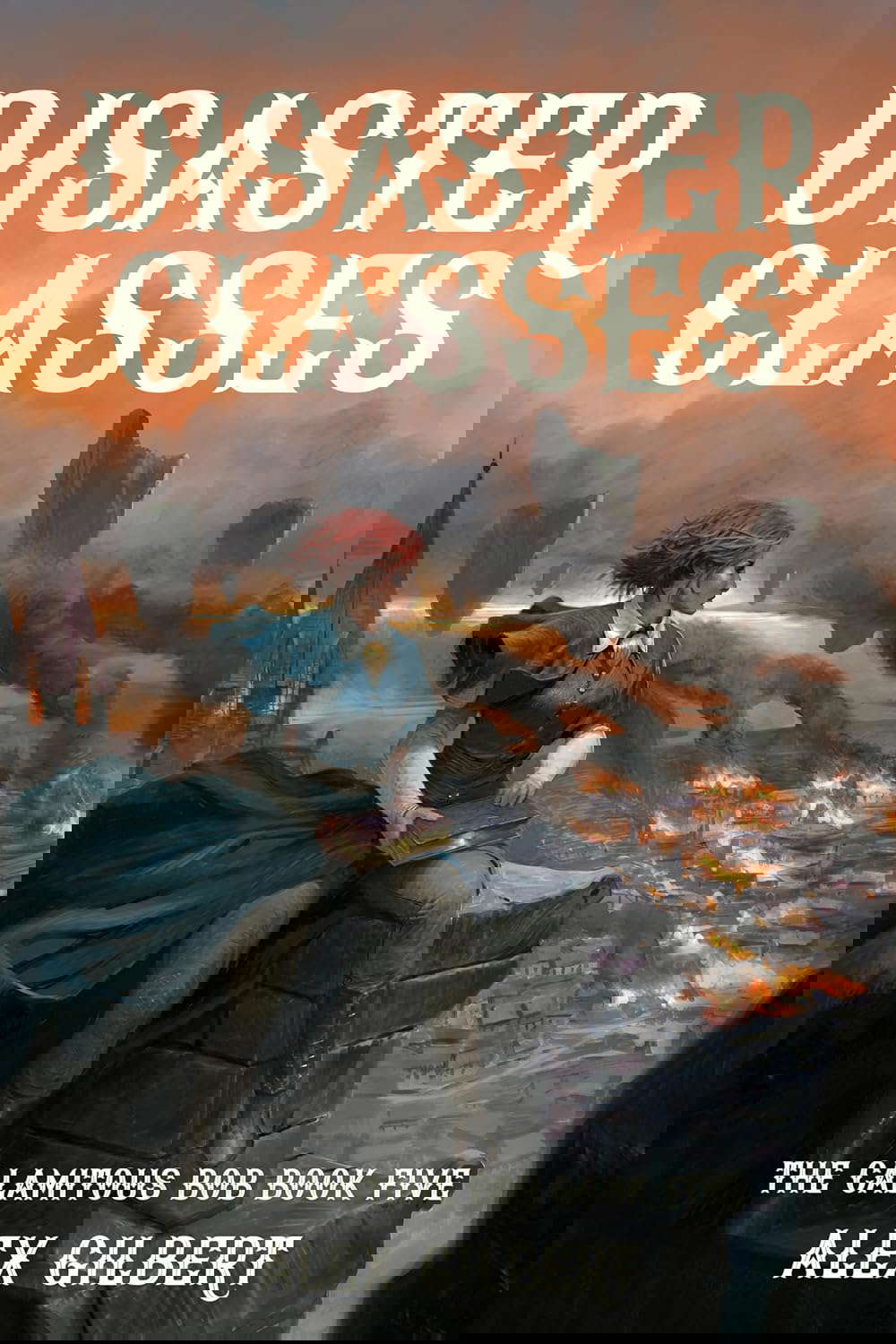 Disaster Classes: The Calamitous Bob Book Five poster