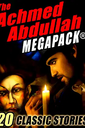 The Achmed Abdullah MEGAPACK ®: 20 Classic Stories poster