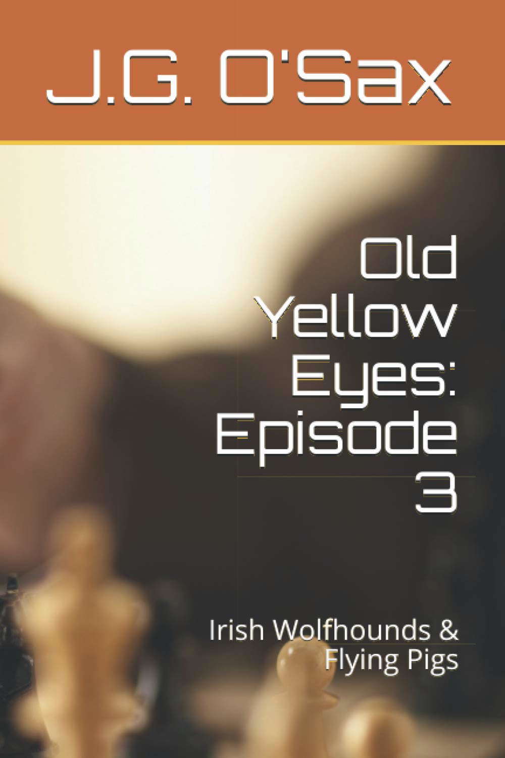 Old Yellow Eyes: Episode 3: Irish Wolfhounds & Flying Pigs poster