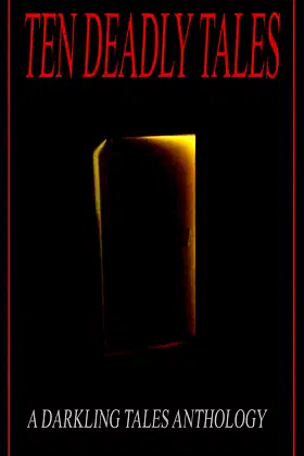 Ten Deadly Tales: A Darkling Tales Anthology poster