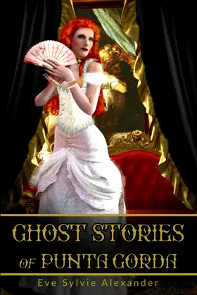 Ghost Stories of Punta Gorda: An anthology of 22 spooky stories poster