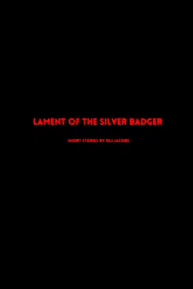The Lament of the Silver Badger (Filmic Cuts) poster